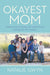 Okayest Mom: When God's Plan of Adoption Doubled My Family cover image