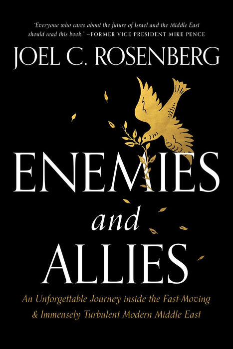 Enemies and Allies: An Unforgettable Journey inside the Fast-Moving & Immensely Turbulent Modern Middle East (hardcover) by Joel Rosenberg