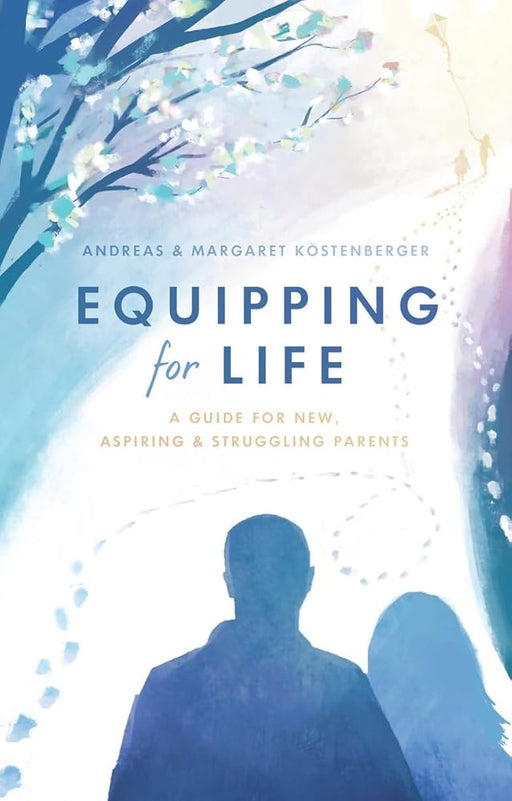 Equipping for Life: A Guide for New, Aspiring & Struggling Parents cover image