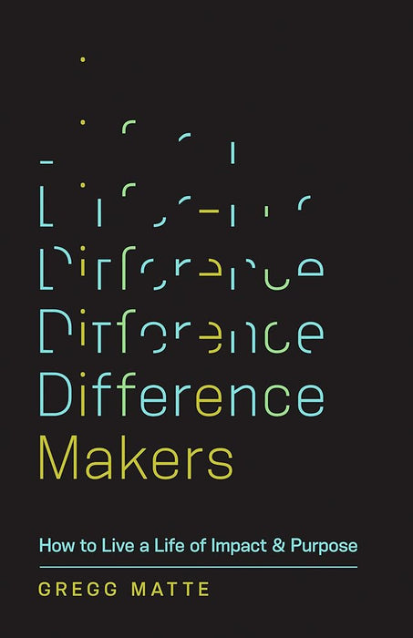 Difference Makers: How to Live a Life of Impact and Purpose cover image