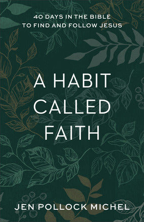 A HABIT CALLED FAITH - JEN POLLOCK MICHEL