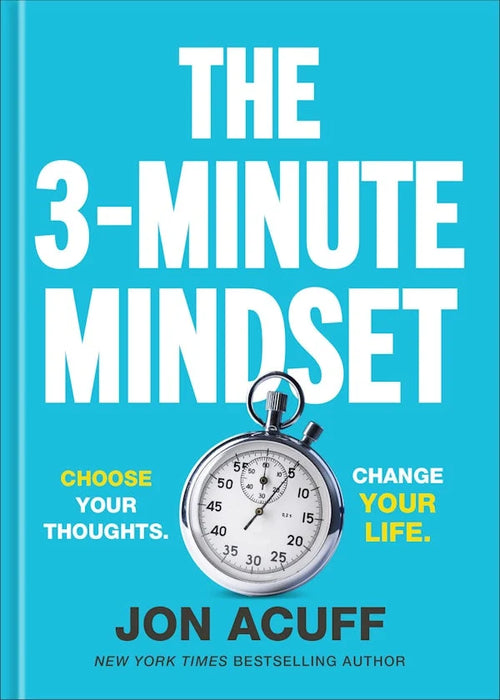 The 3-Minute Mindset: Choose Your Thoughts. Change Your Life. by Jon Acuff