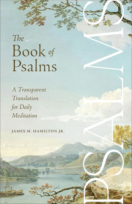 The Book of Psalms: A Transparent Translation for Daily Meditation - James M. Hamilton Jr.