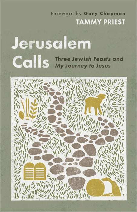Jerusalem Calls: Three Jewish Feasts and My Journey to Jesus - Tammy Priest