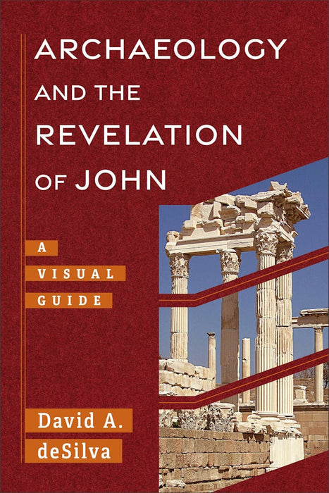 Archaeology and the Revelation of John: A Visual Guide - David A. deSilva