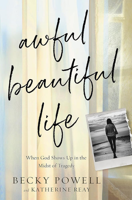 Awful Beautiful Life: When God Shows Up in the Midst of Tragedy cover image