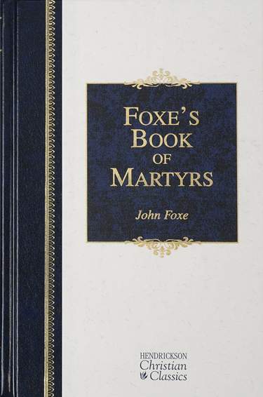 Foxe’s Book of Martyrs - John Foxe