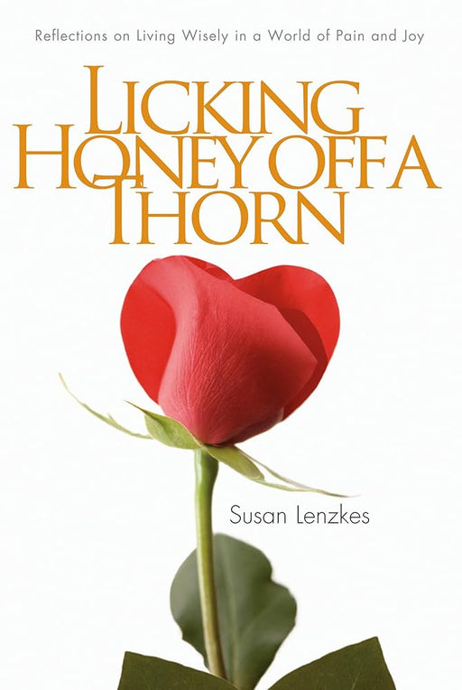 Life Is Like Licking Honey Off a Thorn: Reflections on the Joys and Pains of Life cover image