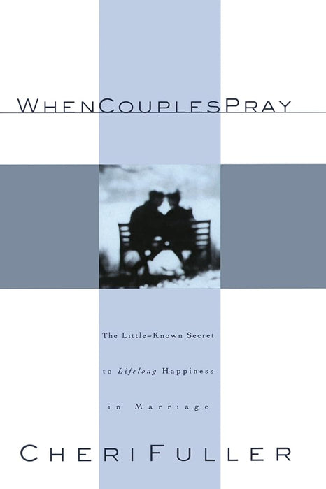 When Couples Pray: The Little Known Secret to Lifelong Happiness in Marriage cover image