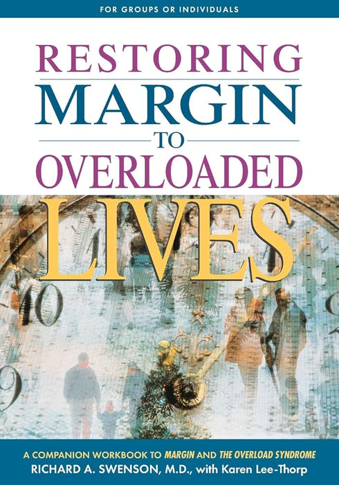 Restoring Margin to Overloaded Lives: A Workbook Based on Margin and The Overload Syndrome cover image