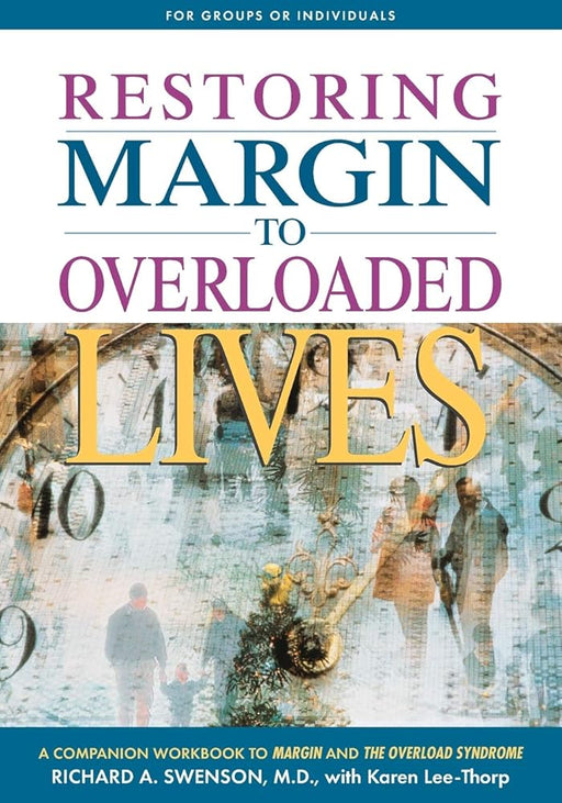Restoring Margin to Overloaded Lives: A Workbook Based on Margin and The Overload Syndrome cover image