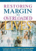 Restoring Margin to Overloaded Lives: A Workbook Based on Margin and The Overload Syndrome cover image