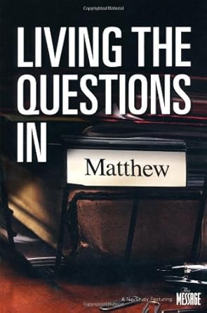 Living The Questions In Matthew: A NavStudy Featuring The Message cover image