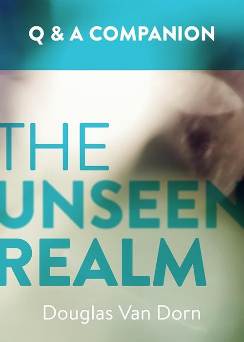 The Unseen Realm: A Question & Answer Companion cover image
