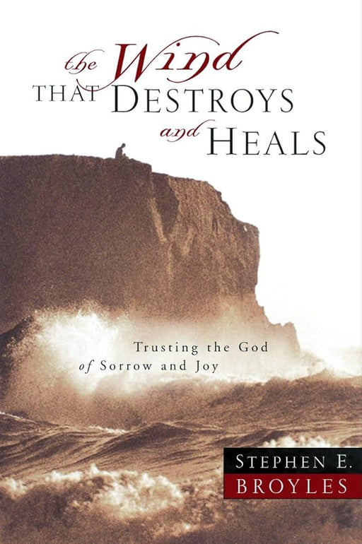 The Wind That Destroys and Heals: Trusting the God of Sorrow and Joy cover image