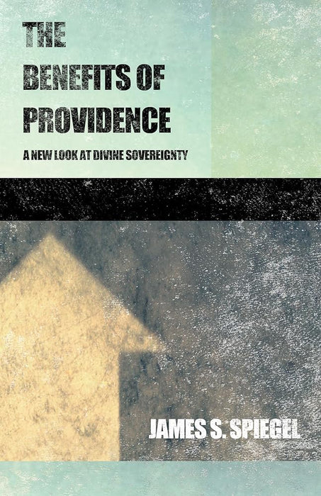 The Benefits of Providence: A New Look at Divine Sovereignty cover image