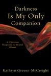 Darkness Is My Only Companion: A Christian Response to Mental Illness cover image
