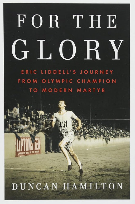 For the Glory: Eric Liddell's Journey from Olympic Champion to Modern Martyr cover image
