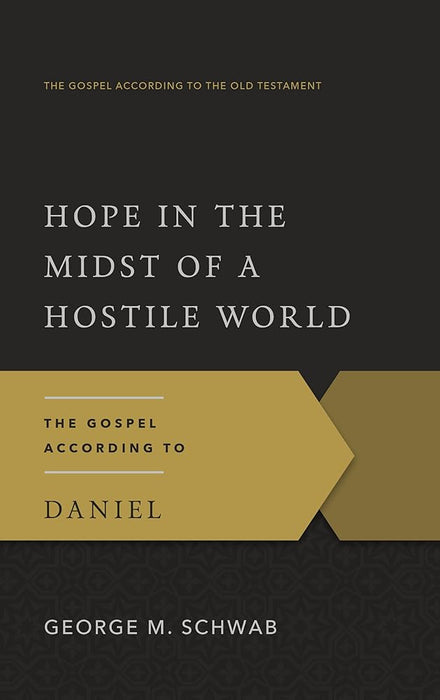 Hope in the Midst of a Hostile World: The Gospel According to Daniel (Gospel According to the Old Testament) cover image