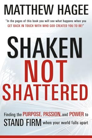 Shaken, Not Shattered: Finding the Purpose, Passion and Power to Stand Firm When Your World Falls Apart cover image