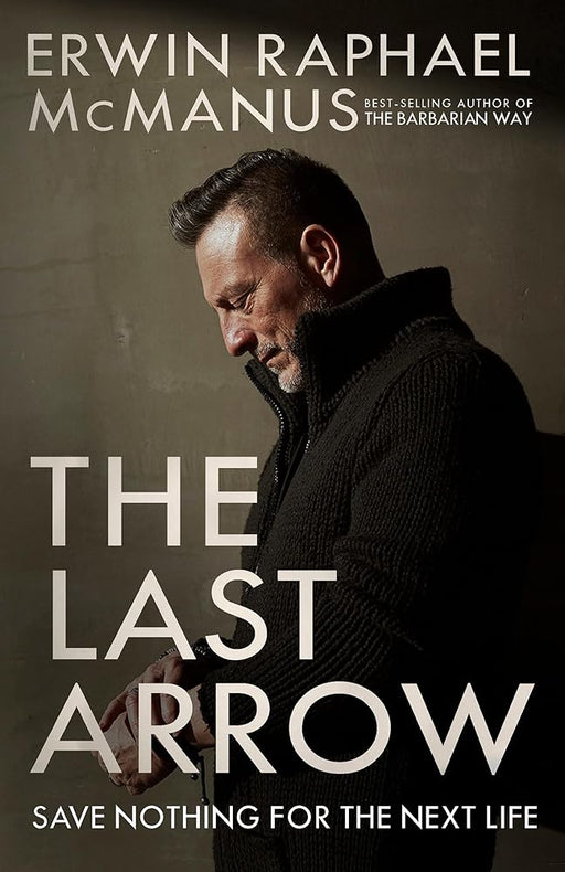 The Last Arrow: Save Nothing for the Next Life cover image