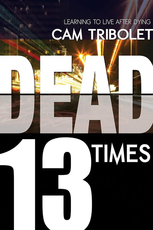 Dead 13 Times: Learning to Live After Dying cover image