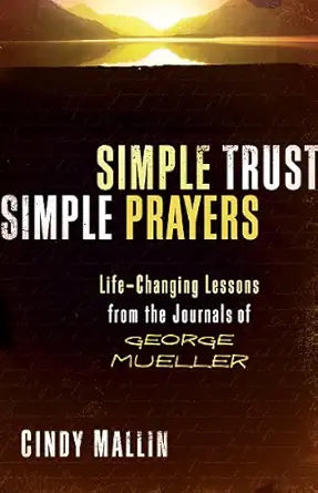 Simple Trust, Simple Prayers: Life-Changing Lessons From The Journals of George Mueller cover image