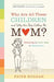 Who Are All These Children and Why Are They Calling Me Mom?: Embracing the Joyful Mess of Motherhood cover image