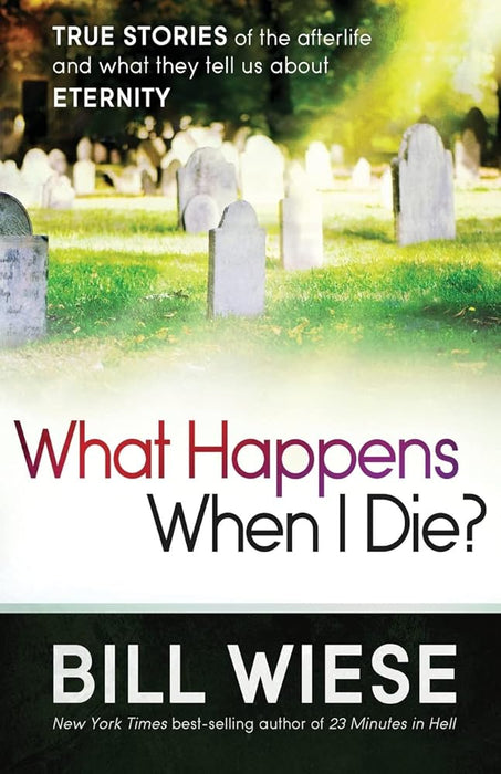 What Happens When I Die?: True Stories of the Afterlife and What They Tell Us About Eternity cover image