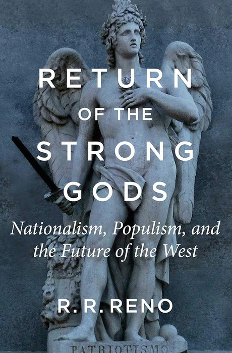 Return of the Strong Gods: Nationalism, Populism, and the Future of the West cover image
