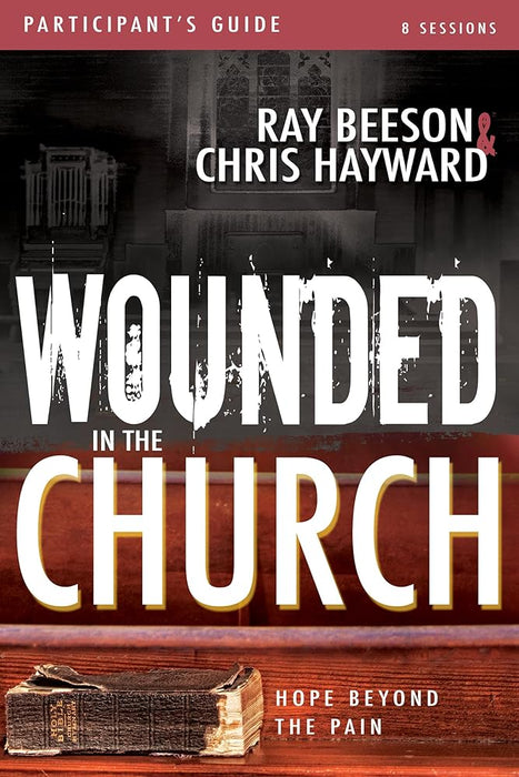 Wounded in the Church Participant's Guide: Hope Beyond the Pain cover image