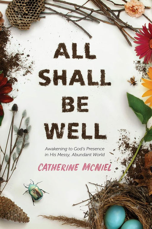 All Shall Be Well: Awakening to God’s Presence in His Messy, Abundant World cover image