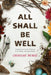 All Shall Be Well: Awakening to God’s Presence in His Messy, Abundant World cover image