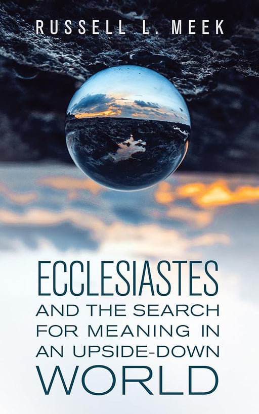 Ecclesiastes and the Search for Meaning in an Upside-Down World cover image