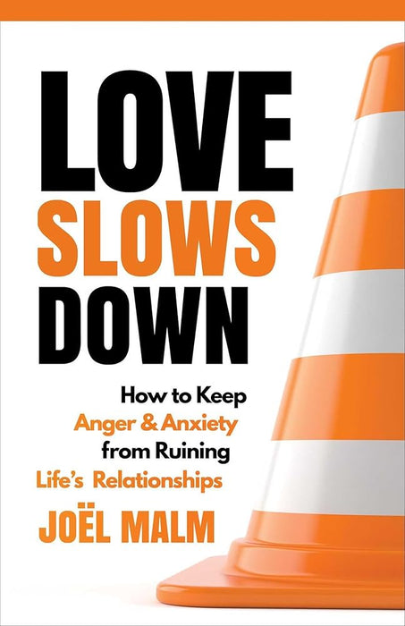 Love Slows Down: How to Keep Anger and Anxiety from Ruining Life's Relationships cover image