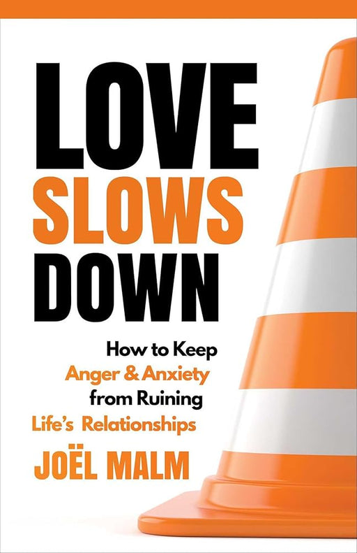 Love Slows Down: How to Keep Anger and Anxiety from Ruining Life's Relationships cover image
