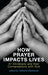 How Prayer Impacts Lives: 41 Christians and their Conversations with God cover image