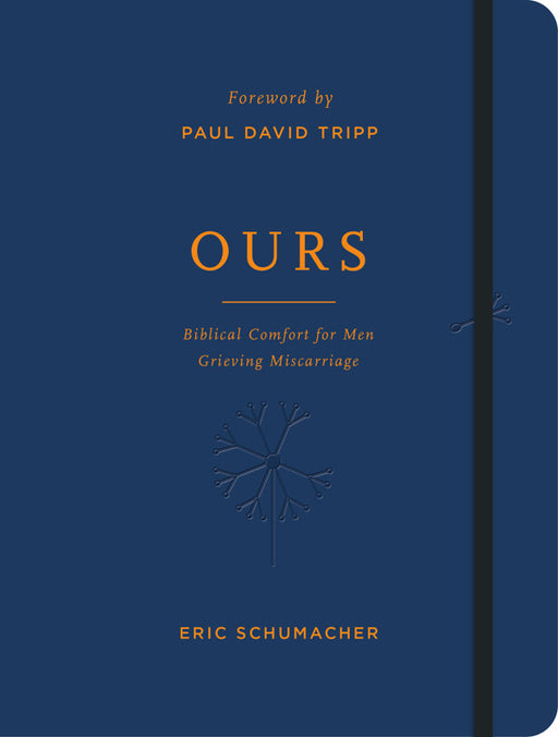 Ours: Biblical Comfort for Men Grieving Miscarriage by Eric Schumacher - Morning Star Christian Bookstores