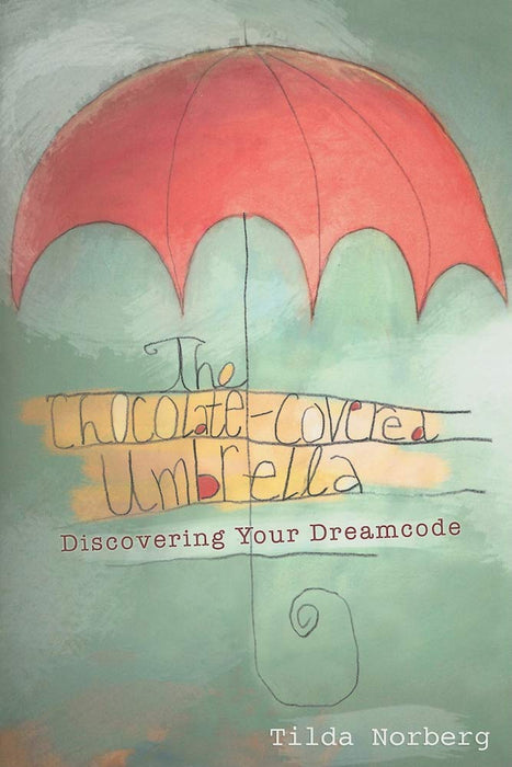 The Chocolate-Covered Umbrella: Discovering Your Dreamcode cover image