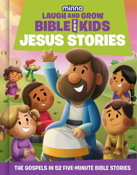 The Laugh-and-Grow Bible for Kids: Jesus Stories - The Gospels in 52 Five-Minute Bible Stories - Jess Wolstenholm, Christie Thomas, Andy McGuire and Robert Fernandez