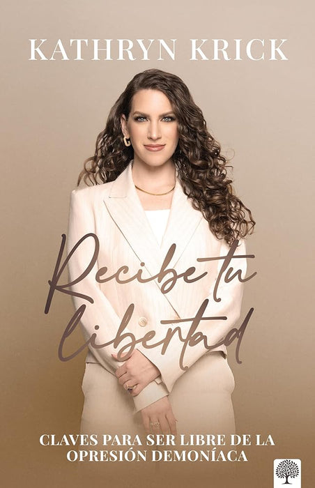 Recibe tu libertad: Claves para ser libre de la opresión demoníaca (Spanish Edition) cover image