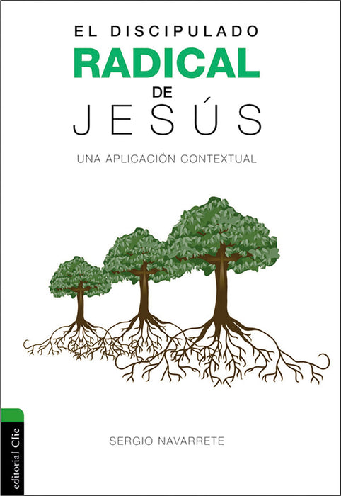 El Discipulado Radical de Jesus por Sergio Navarrete