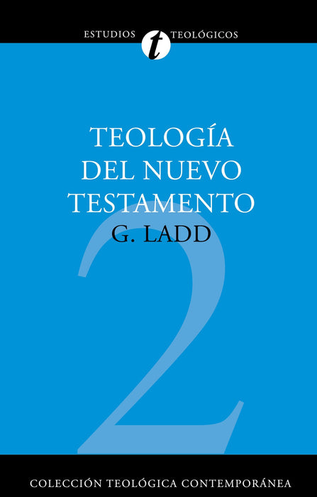 Teologi­a del Nuevo Testamento por George Elson Ladd