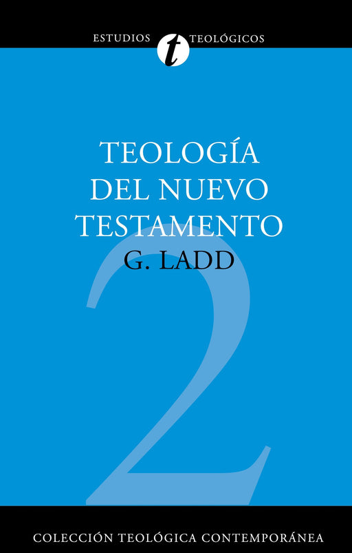 Teologi­a del Nuevo Testamento por George Elson Ladd - Morning Star Christian Bookstores