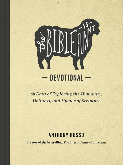 The Bible Is Funny Devotional: 60 Days of Exploring the Humanity, Holiness, and Humor of Scripture cover image