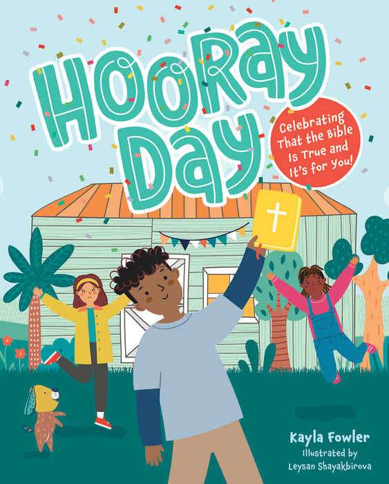 Hooray Day: Celebrating that the Bible Is True and It’s for You - Kayla Fowler