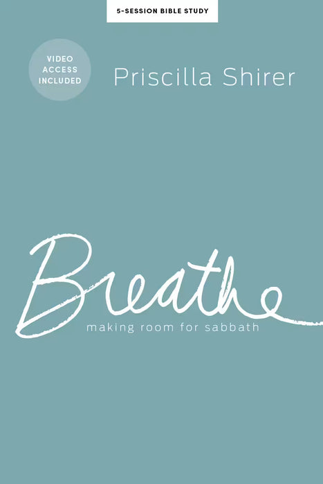 Breathe - Bible Study Book with Video Access: Making Room for Sabbath - Priscilla Shirer