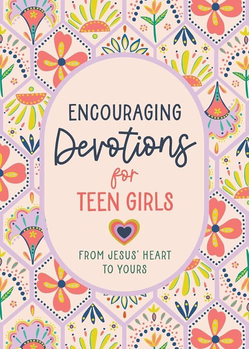 Encouraging Devotions for Teen Girls: From Jesus' Heart to Yours cover image