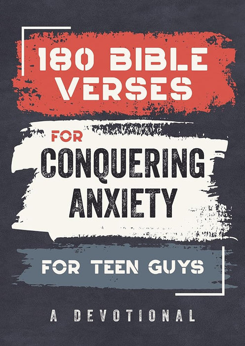 180 Bible Verses for Conquering Anxiety for Teen Guys: A Devotional cover image