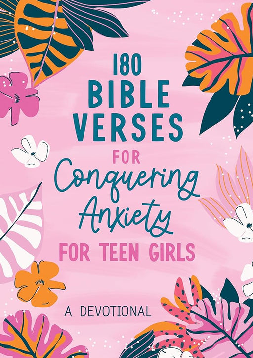 180 Bible Verses for Conquering Anxiety for Teen Girls: A Devotional cover image